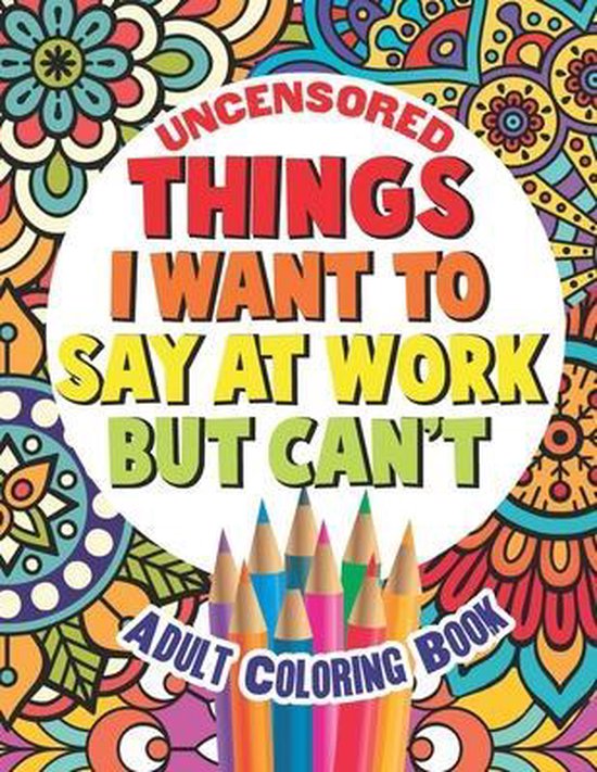 Sweary Color Fun Things I Want To Say At Work But Can t Gritty Witty 