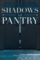 Shadows in the Pantry