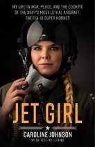 Jet Girl My Life in War, Peace, and the Cockpit of the Navy's Most Lethal Aircraft, the FA18 Super Hornet