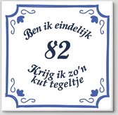 Tegeltje spreuk 82 jaar | Ben ik eindelijk 82 krijg ik zo’n kut tegeltje| Spreuktegels | Cadeau  82 jaar