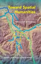 Toward Spatial Humanities Toward Spatial Humanities: Historical GIS and Spatial History Historical GIS and Spatial History