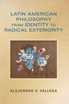 Latin American Philosophy from Identity to Radical Exteriorilatin American Philosophy from Identity to Radical Exteriority Ty