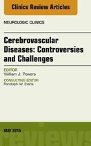 The Clinics: Radiology Volume 33-2 - Cerebrovascular Diseases:Controversies and Challenges, An Issue of Neurologic Clinics