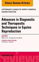 The Clinics: Veterinary Medicine Volume 32-3 - Advances in Diagnostic and Therapeutic Techniques in Equine Reproduction, An Issue of Veterinary Clinics of North America: Equine Practice