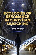 AAR Religion, Culture, and History - Ecologies of Resonance in Christian Musicking