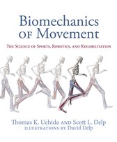 Biomechanics of Movement The Science of Sports, Robotics, and Rehabilitation