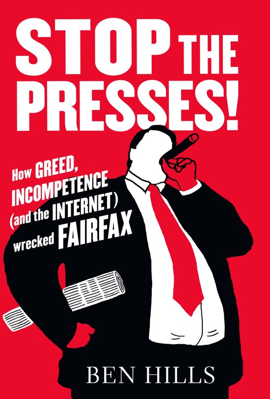 Stop the Presses: How Greed, Incompetence (and the Internet) ... - cover