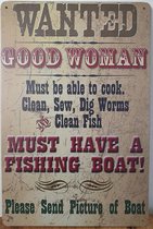 Wanted Good Women FIshing Boat Reclamebord van metaal METALEN-WANDBORD - MUURPLAAT - VINTAGE - RETRO - HORECA- BORD-WANDDECORATIE -TEKSTBORD - DECORATIEBORD - RECLAMEPLAAT - WANDPL