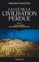 La clé de la civilisation perdue 1 - La clé de la civilisation perdue (Partie 1) - Les mystères des premiers peuplements