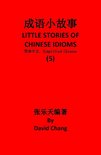 成语小故事简体中文版 LITTLE STORIES OF CHINESE IDIOMS 5 - 成语小故事简体中文版第5册 LITTLE STORIES OF CHINESE IDIOMS 5