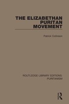 Routledge Library Editions: Puritanism - The Elizabethan Puritan Movement