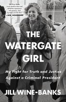 The Watergate Girl My Fight for Truth and Justice Against a Criminal President