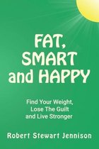 Fat, Smart and Happy
