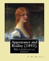 Appearance and Reality (1893). By: F. H. Bradley: Appearance and reality