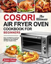 The Ultimate COSORI Air Fryer Oven Cookbook for Beginners