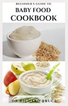 Beginner's Guide to Baby Food Cookbook