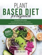 Plant Based Diet for Beginners: This book includes