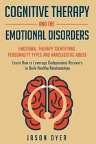 Cognitive Therapy and The Emotional Disorders: Emotional Therapy Identifying Personality Types and Narcissistic Abuse