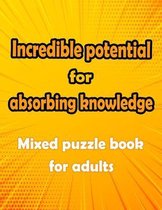 Incredible potential for absorbing knowledge