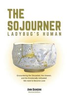 The Sojourner - Ladybug's Human: Encountering the Discarded, the Unseen and Emotionally Unhealed