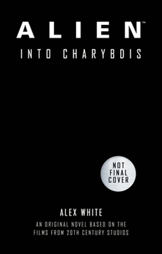 Boekomslag Alien: Into Charybdis, met titel, Alex White, en tekst 'NOT FINAL COVER'.