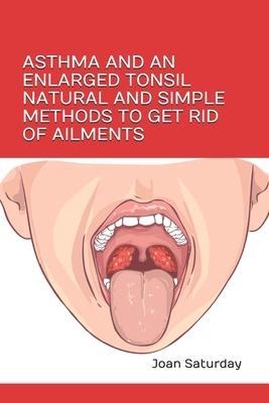 Asthma and an Enlarged Tonsil Natural and Simple Methods to  ... - cover