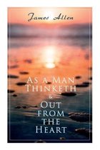 As a Man Thinketh & Out from the Heart