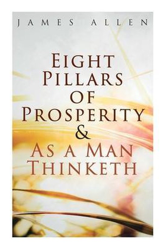 Eight Pillars of Prosperity & As a Man Thinketh, James Allen 9788027305384 Boeken