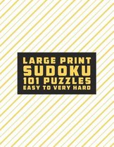 Sudoku Large Print 101 Puzzles Easy to Very Hard