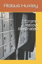 Crome Yellow Illustrated