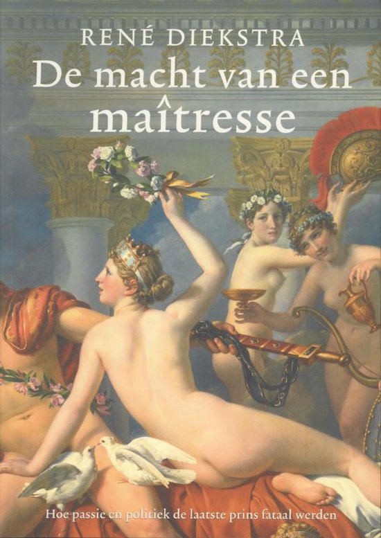 Cover van het boek 'De macht van de maitresse' van Rene Diekstra
