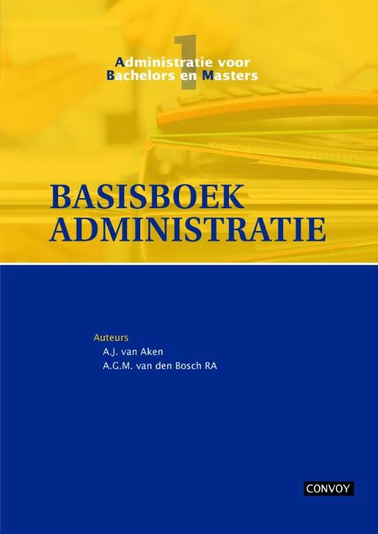 Administratie voor bachelors en masters 1 - Basisboek administratie Theorieboek