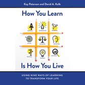 How You Learn Is How You Live