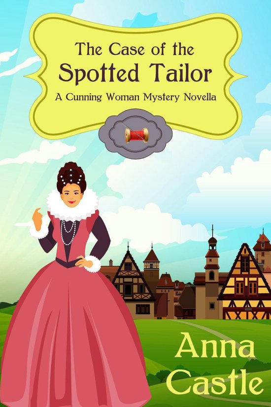 A Cunning Woman Mystery 1 - The Case of the Spotted Tailor - cover
