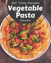 365 Tasty Vegetable Pasta Recipes