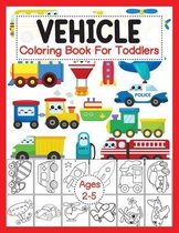 Vehicle Coloring Book For Toddlers Ages 2-5