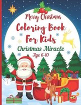 Christmas Miracle Coloring Books for Kids Age 6-10. Merry Christmas