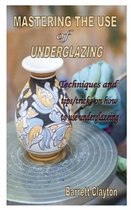 Mastering the Use of Underglazing