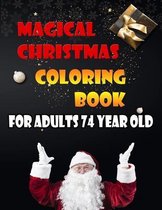 Magical Christmas Coloring Book For Adults 74 Year Old
