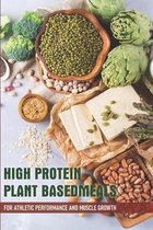 High Protein Plant Based Meals For Athletic Performance And Muscle Growth