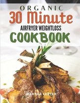 Organic 30 Minute Airfryer Weightloss Cookbook
