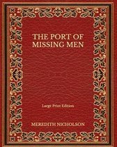 The Port of Missing Men - Large Print Edition