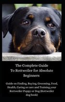 The Complete Guide To Rottweiler for Absolute Beginners