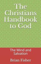 The Christians Handbook to God