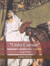 Unto Caesar