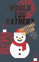 Would You Rather Christmas Edition