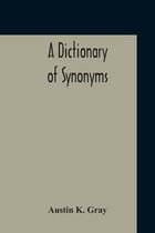 A Dictionary Of Synonyms