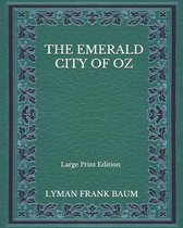 The Emerald City of Oz - Large Print Edition