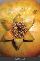 O Earth, Earth, Earth, Hear the Word of the Lord!