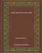 The Battle Of Life - Large Print Edition